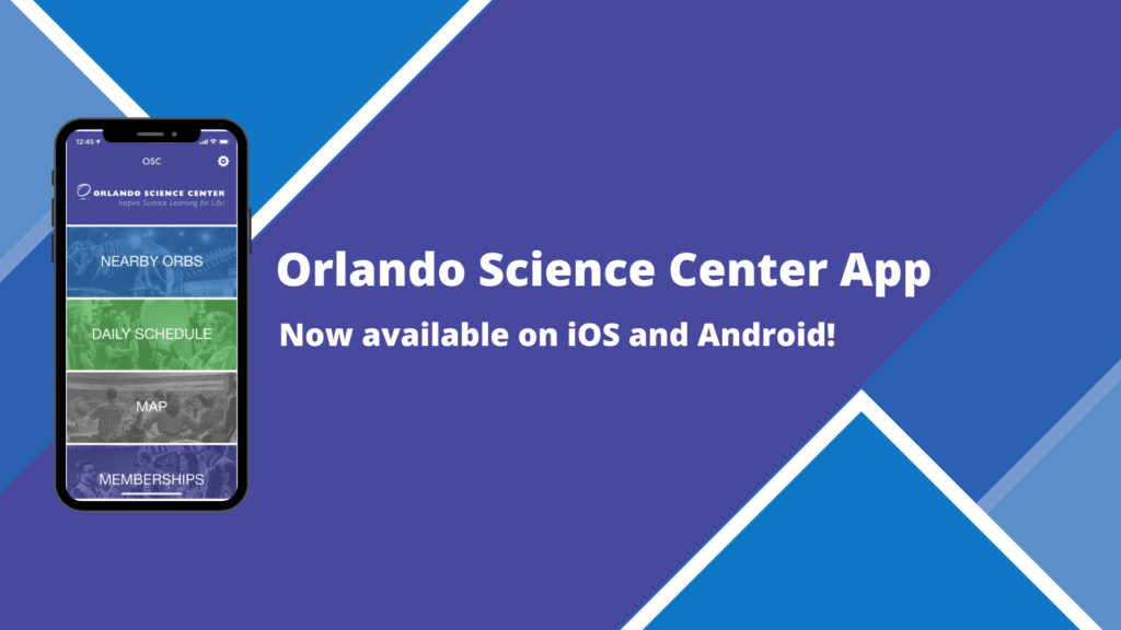 Orlando Science Center App Now available on iOS and Android!