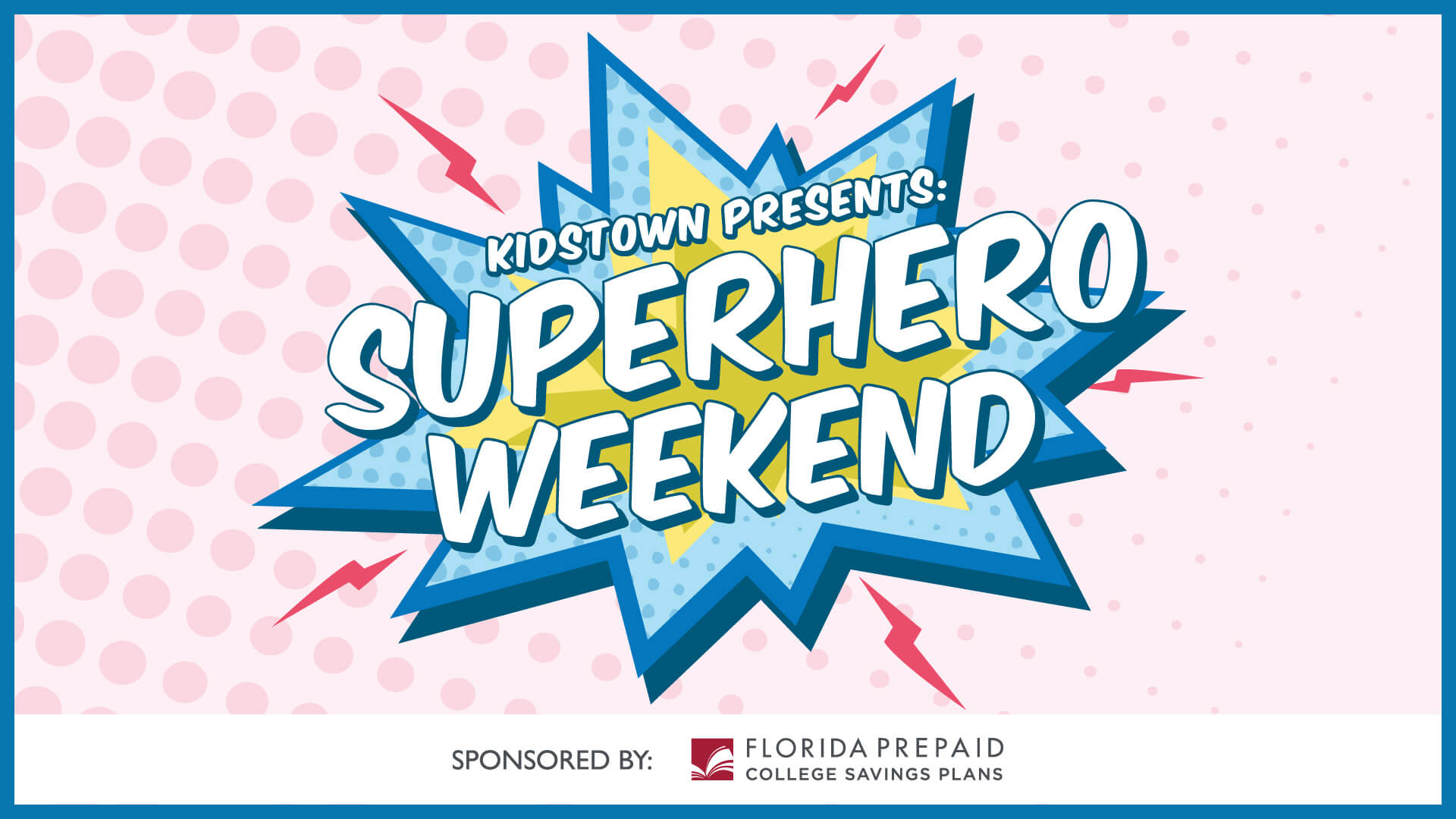 KidsTown Superhero Weekend sponsored by Florida Prepaid