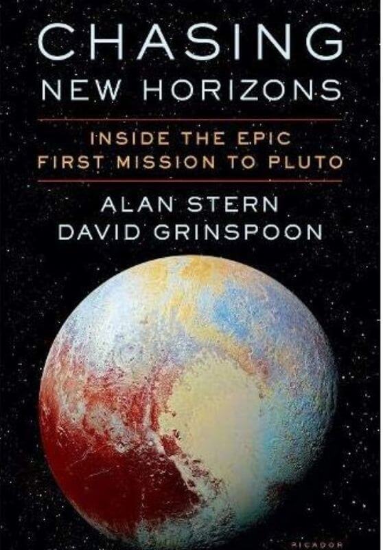 Non Fiction Books About Exploring Space Chasing New Horizons Inside the Epic First Mission to Pluto by Alan Stern and David Grinspoon