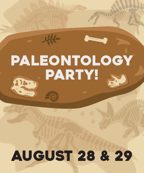 A graphics that reads Paleontology Party! August 28 & 29