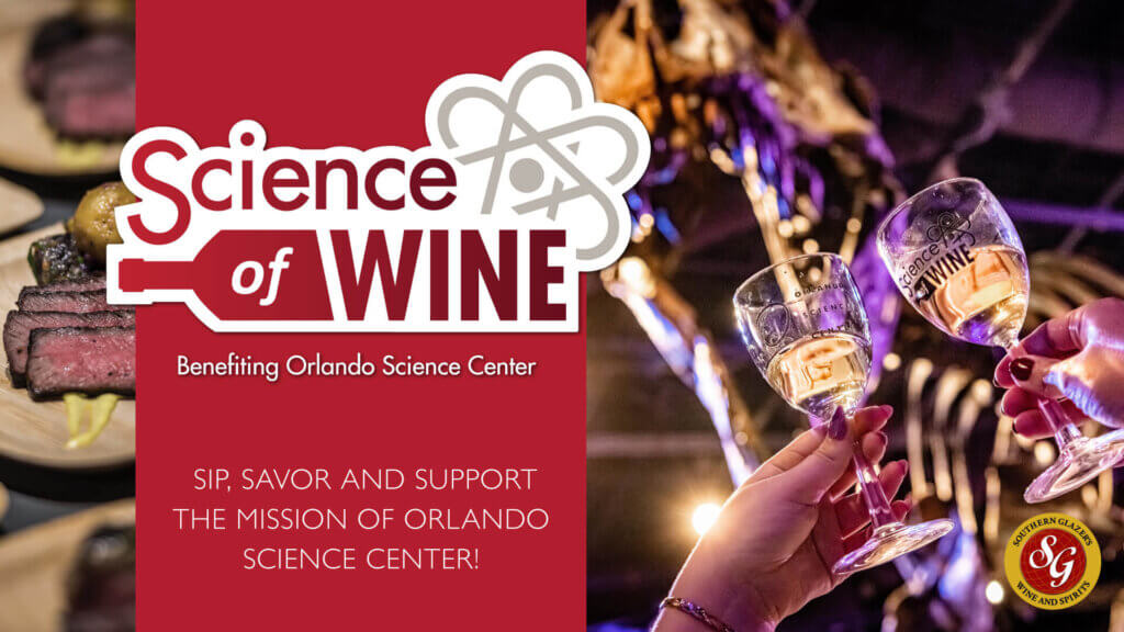Science of Wine Event - Sip, savor and support the mission of Orlando Science Center!