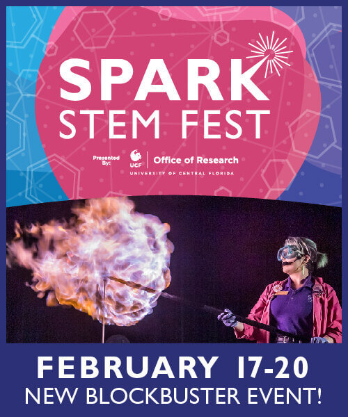 Spark STEM Fest – Presented by UCF, Office of Research February 17-20 - New Blockbuster Event