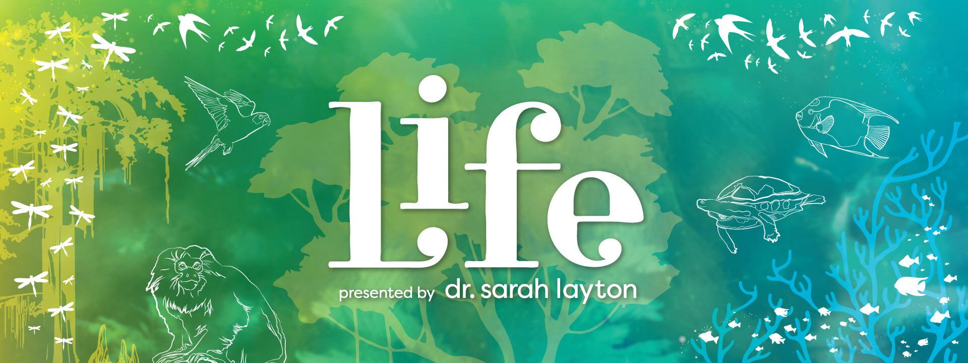 Life exhibit logo – presented by Dr. Sarah Layton
