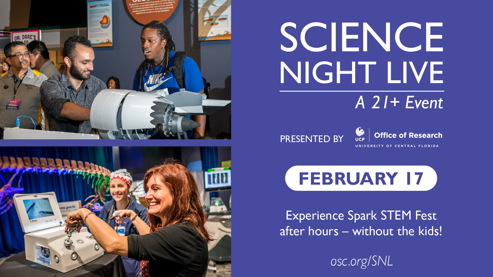 Science Night Live - A 21+ Event, Presented by UCF Office of Research, February 17. Experience Spark STEM Fest after hours without the kids!