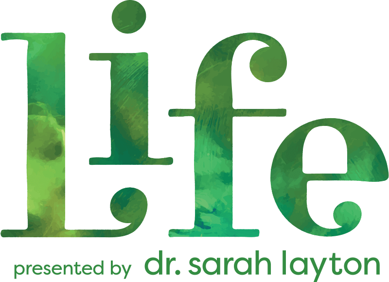 Life Presented By Dr. Sarah Layton Logo