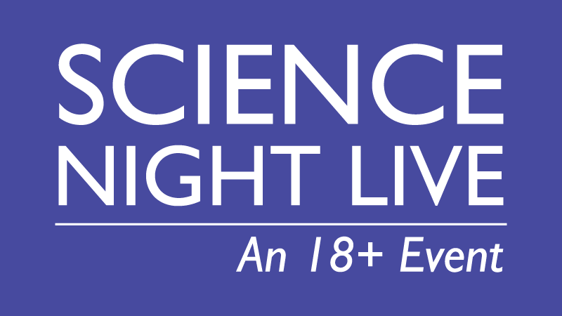 Science Night Live - An 18+ Event